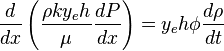 \frac{d}{dx} \left ( \frac{\rho k y_e h}{\mu} \frac{dP}{dx} \right )=y_e h \phi \frac{d\rho}{dt}