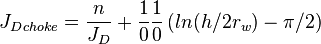 {J_D}_{choke}= \frac{n}{J_D}+\frac{1}{0} \frac{1}{0} \left ( ln(h/2r_w)-\pi/2 \right )