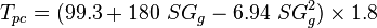   T_{pc} =  ( 99.3+180\ SG_g-6.94\ SG^2_g ) \times 1.8 