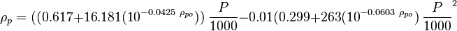 \rho_{p} = ( ( 0.617 + 16.181 (10^{-0.0425\ \rho_{po}}))\ \frac{P}{1000} - 0.01 ( 0.299 + 263 (10^{-0.0603\ \rho_{po}})\ {\frac{P}{1000}}^2 