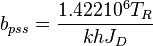  b_{pss} = \frac{1.422 10^6 T_R}{kh J_D}