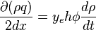 \frac{\partial (\rho q)}{2dx}=y_e h \phi \frac{d \rho}{dt}