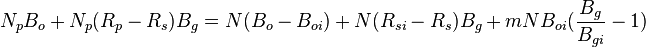 N_p B_o + N_p (R_p - R_s) B_g = N (B_o - B_{oi}) + N (R_{si} - R_s) B_g + m N B_{oi} (\frac{B_g}{B_{gi}} - 1)