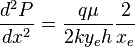 \frac{d^2P}{dx^2}=\frac{q \mu}{2 k y_e h} \frac{2}{x_e}