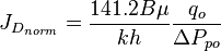  J_{D_{norm}} = \frac{141.2 B \mu}{kh} \frac{q_o}{\Delta P_{po}} 