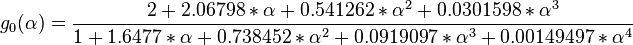 g_0(\alpha)=\frac{2 + 2.06798 * \alpha + 0.541262 * \alpha^2 + 0.0301598 * \alpha^3}{1 + 1.6477 * \alpha + 0.738452 *\alpha^2 + 0.0919097 * \alpha^3 + 0.00149497 * \alpha^4}