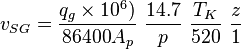  v_{SG} = \frac{q_g \times 10^6)}{86400 A_p}\ \frac{14.7}{p}\ \frac{T_K}{520}\ \frac{z}{1}