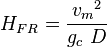  H_{FR} = \frac{{v_m}^2}{g_c\ D}