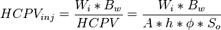  HCPV_{inj} = \frac{W_i * B_w}{HCPV}=\frac{W_i * B_w}{A * h * \phi * S_o}