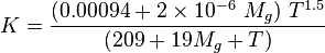   K = \frac{(0.00094+2\times10^{-6}\ M_g)\ T^{1.5}}{(209+19M_g+T)}