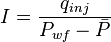 {I} = \frac{q_{inj}}{P_{wf} - \bar{P}}