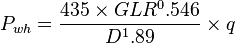 P_{wh}=\frac{435 \times GLR^0.546}{D^1.89} \times q