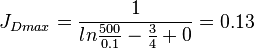  {J_D}_{max} = \frac{1}{ln{\frac{500}{0.1}-\frac{3}{4}+0}} = 0.13