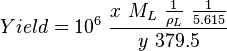  Yield = 10^6\ \frac{x\ M_L\ \frac{1}{\rho_L}\ \frac{1}{5.615}}{y\ 379.5} 