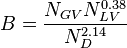  B = \frac{N_{GV} N_{LV}^{0.38}}{N_{D}^{2.14}} 