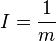  I = \frac{1}{m} 