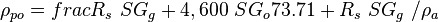 \rho_{po} = frac{R_s\ SG_g + 4,600\ SG_o}{73.71+R_s\ SG_g\ / \rho_a}
