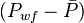 (P_{wf} - \bar{P})