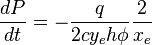  \frac{dP}{dt} = -\frac{q}{2 c y_e h \phi} \frac{2}{x_e}