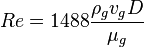  Re = 1488 \frac {\rho_g v_g D}{\mu_g}