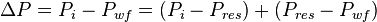  \Delta P =P_i - P_{wf} = (P_i - P_{res}) + (P_{res}-P_{wf}) 